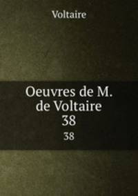 Oeuvres de M. de Voltaire. 38