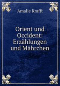 Orient und Occident: Erzahlungen und Mahrchen