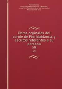 Obras orginales del conde de Floridablanca, y escritos referentes a su persona. 59