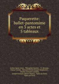 Paquerette: ballet-pantomime en 3 actes et 5 tableaux