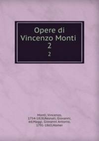 Opere di Vincenzo Monti . 2