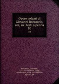 Opere volgari di Giovanni Boccaccio, cor, su i testi a penna. 10