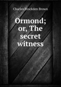 Ormond; or, The secret witness