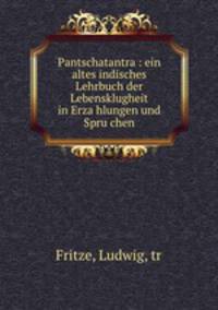 Pantschatantra : ein altes indisches Lehrbuch der Lebensklugheit in Erza?hlungen und Spru?chen