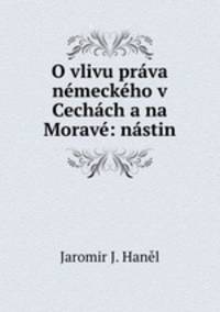 O vlivu prava nemeckeho v Cechach a na Morave: nastin