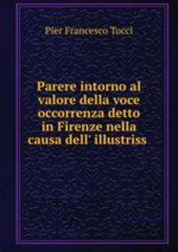 Parere intorno al valore della voce occorrenza detto in Firenze nella causa dell