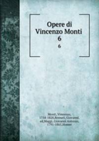 Opere di Vincenzo Monti . 6