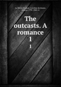 The outcasts. A romance. 1