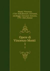 Opere di Vincenzo Monti . 1