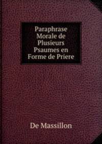 Paraphrase Morale de Plusieurs Psaumes en Forme de Priere