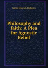 Philosophy and faith: A Plea for Agnostic Belief
