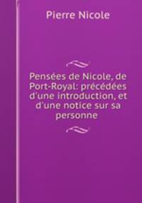 Pensees de Nicole, de Port-Royal: precedees d