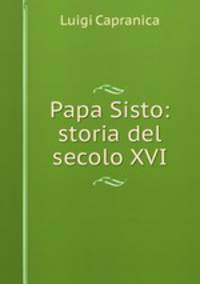 Papa Sisto: storia del secolo XVI