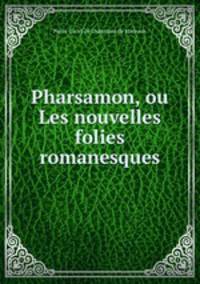 Pharsamon, ou Les nouvelles folies romanesques.