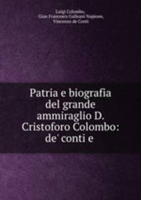 Patria e biografia del grande ammiraglio D. Cristoforo Colombo: de