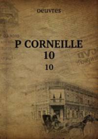 P CORNEILLE. 10