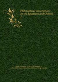 Philosophical dissertations on the Egyptians and Chinese. 2