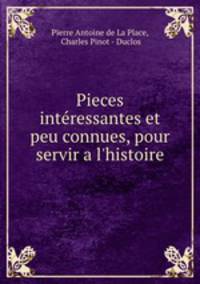 Pieces interessantes et peu connues, pour servir a l