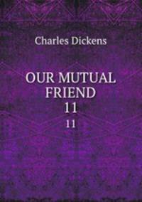 OUR MUTUAL FRIEND. 11