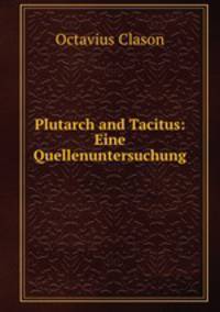 Plutarch and Tacitus: Eine Quellenuntersuchung