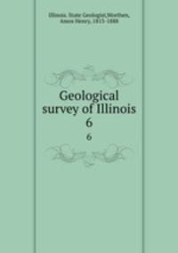 Geological survey of Illinois. 6