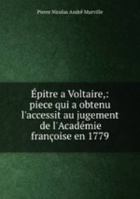 Epitre a Voltaire,: piece qui a obtenu l