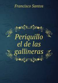 Periquillo el de las gallineras.