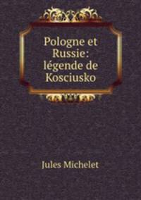 Pologne et Russie: legende de Kosciusko