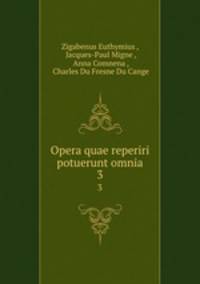 Opera quae reperiri potuerunt omnia. 3