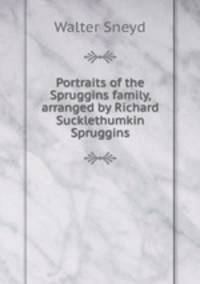 Portraits of the Spruggins family, arranged by Richard Sucklethumkin Spruggins