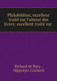 Philobiblion, excellent traite sur l