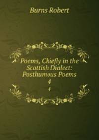 Poems, Chiefly in the Scottish Dialect: Posthumous Poems. 4