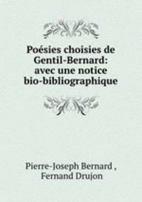 Poesies choisies de Gentil-Bernard: avec une notice bio-bibliographique