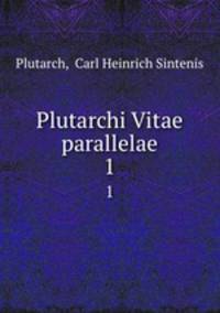 Plutarchi Vitae parallelae. 1