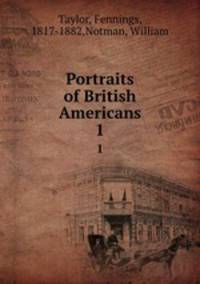 Portraits of British Americans. 1