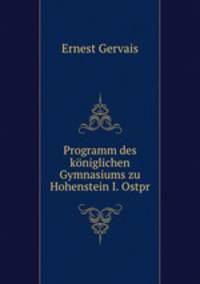 Programm des koniglichen Gymnasiums zu Hohenstein I. Ostpr.