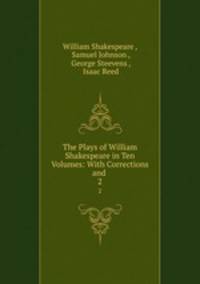 The Plays of William Shakespeare in Ten Volumes: With Corrections and .. 2