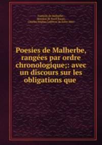 Poesies de Malherbe, rangees par ordre chronologique;: avec un discours sur les obligations que .