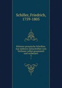 Kleinere prosaische Schriften. Aus mehrern Zeitschriften vom Verfasser selbst gesammelt und verbessert. 3