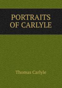 PORTRAITS OF CARLYLE