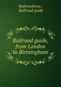 Railroad guide, from London to Birmingham