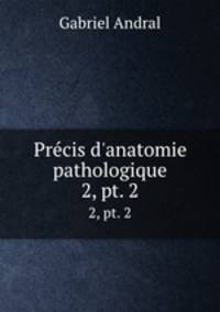 Prcis d`anatomie pathologique. 2, pt. 2