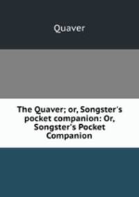The Quaver; or, Songster