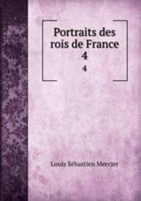 Portraits des rois de France. 4