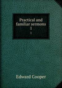 Practical and familiar sermons. 1
