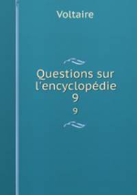 Questions sur l`encyclopdie. 9
