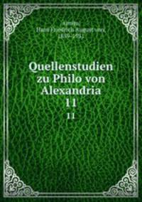 Quellenstudien zu Philo von Alexandria. 11
