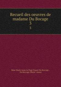 Recueil des oeuvres de madame Du Bocage. 3