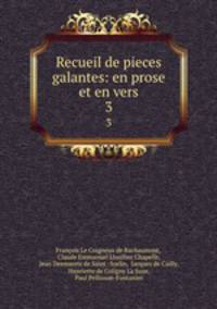Recueil de pieces galantes: en prose et en vers. 3