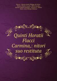 Quinti Horatii Flacci Carmina,: nitori suo restituta.